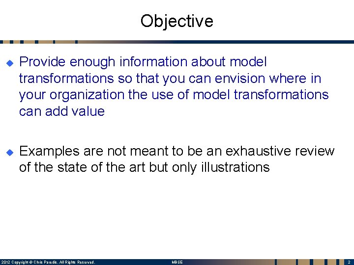 Objective u u Provide enough information about model transformations so that you can envision
