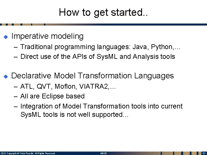 How to get started. . u Imperative modeling – Traditional programming languages: Java, Python,