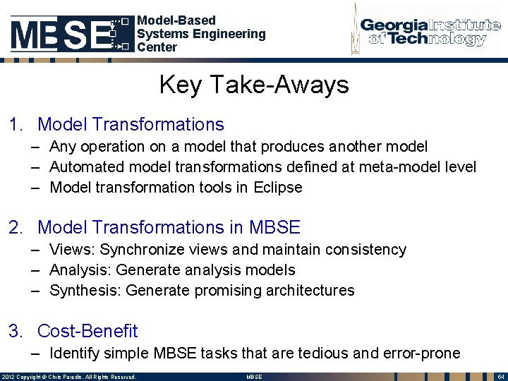 Model-Based Systems Engineering Center Key Take-Aways 1. Model Transformations – Any operation on a Model-Based Systems Engineering Center Key Take-Aways 1. Model Transformations – Any operation on a
