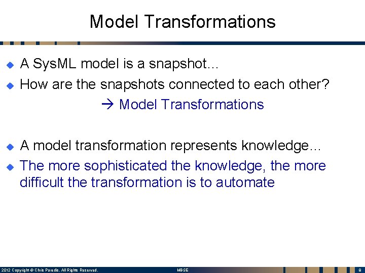 Model Transformations u u A Sys. ML model is a snapshot… How are the Model Transformations u u A Sys. ML model is a snapshot… How are the