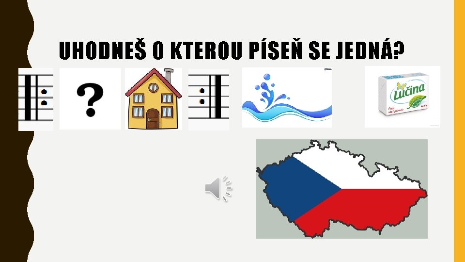 UHODNEŠ O KTEROU PÍSEŇ SE JEDNÁ? 