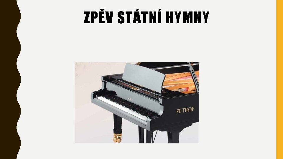 ZPĚV STÁTNÍ HYMNY 