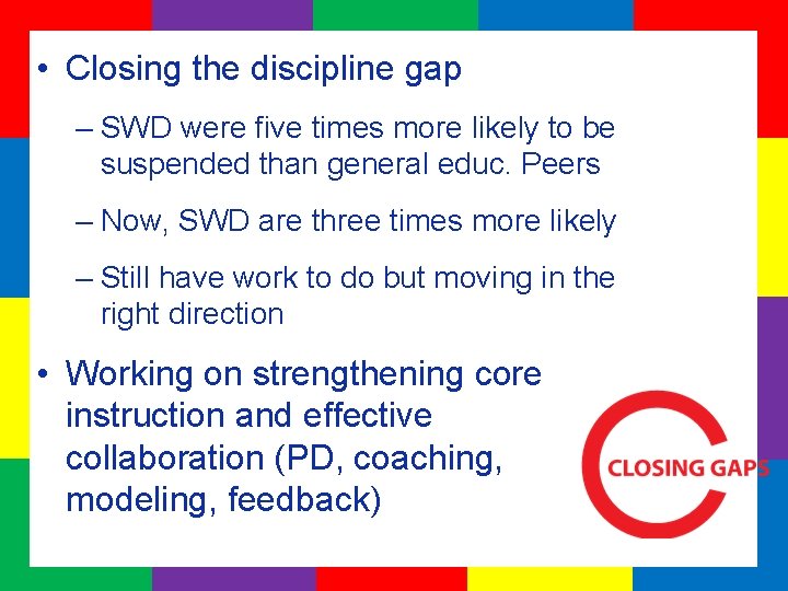  • Closing the discipline gap – SWD were five times more likely to
