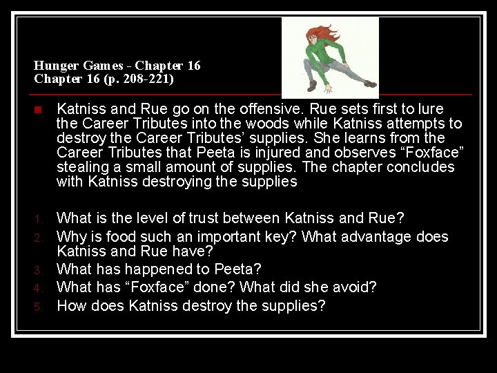 Hunger Games - Chapter 16 (p. 208 -221) n Katniss and Rue go on