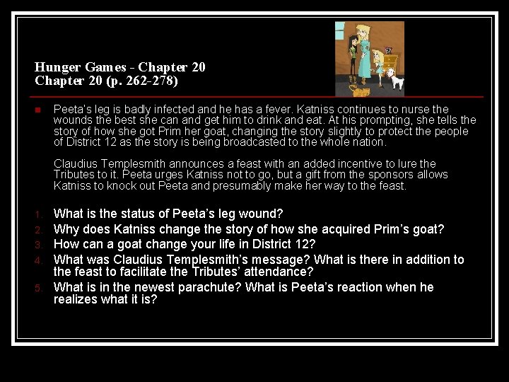 Hunger Games - Chapter 20 (p. 262 -278) n Peeta’s leg is badly infected