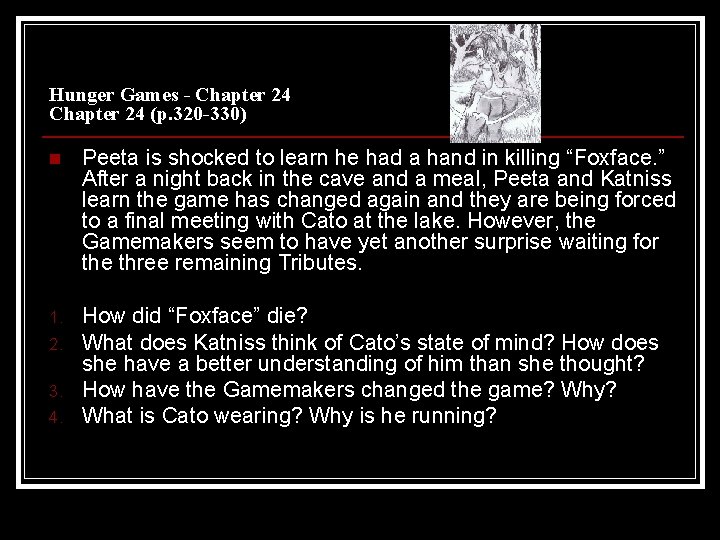 Hunger Games - Chapter 24 (p. 320 -330) n Peeta is shocked to learn