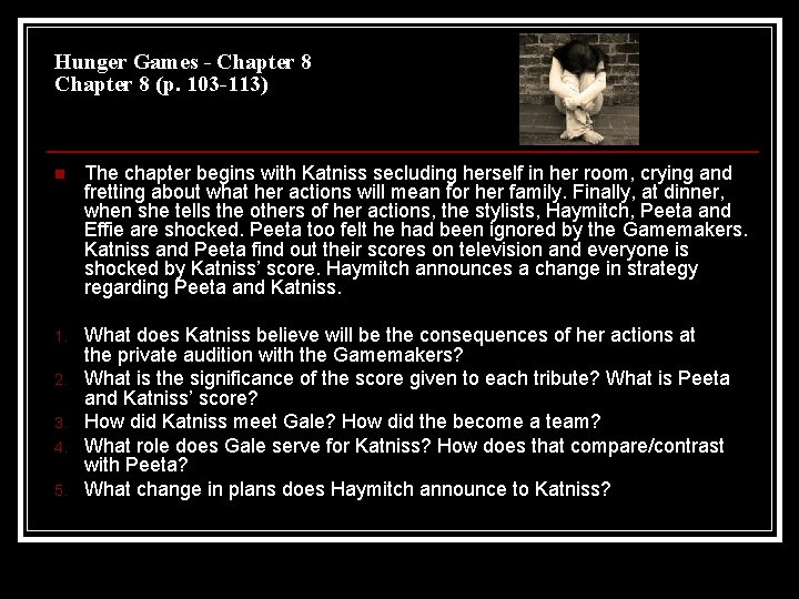 Hunger Games - Chapter 8 (p. 103 -113) n The chapter begins with Katniss