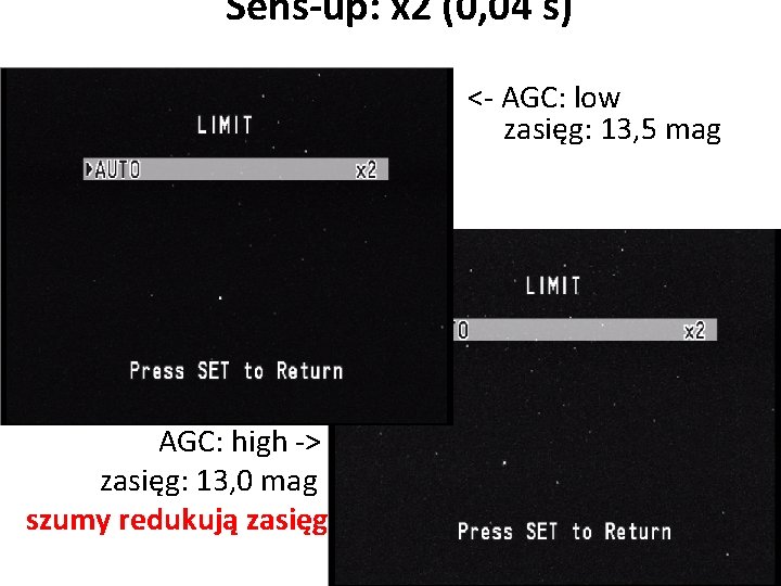 Sens-up: x 2 (0, 04 s) • AGC: high -> zasięg: 13, 0 mag