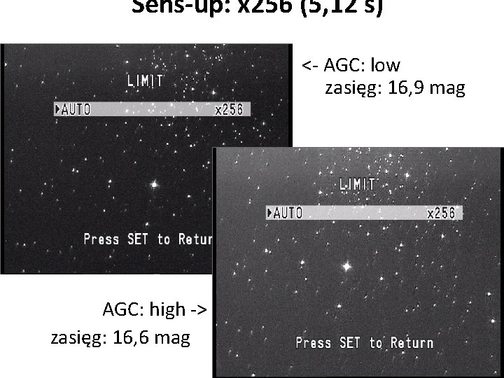 Sens-up: x 256 (5, 12 s) <- AGC: low zasięg: 16, 9 mag •