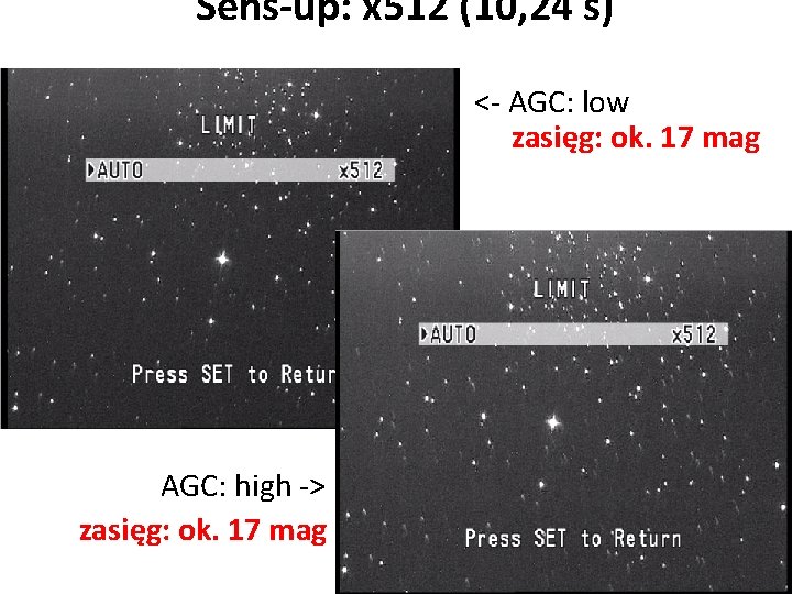 Sens-up: x 512 (10, 24 s) <- AGC: low zasięg: ok. 17 mag •