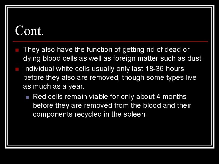 Cont. n n They also have the function of getting rid of dead or