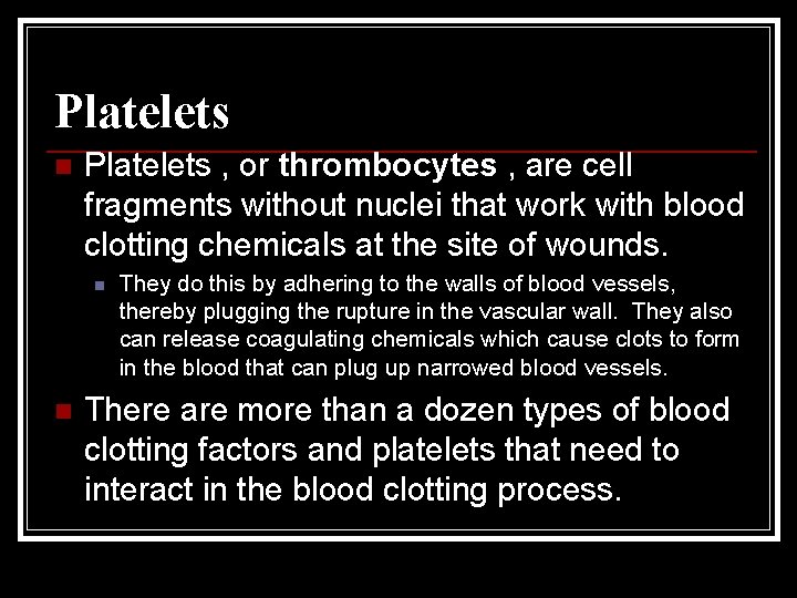 Platelets n Platelets , or thrombocytes , are cell fragments without nuclei that work