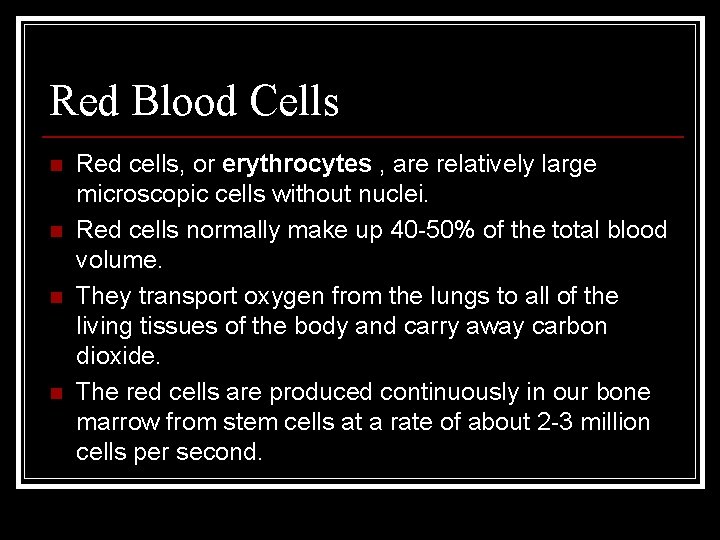 Red Blood Cells n n Red cells, or erythrocytes , are relatively large microscopic
