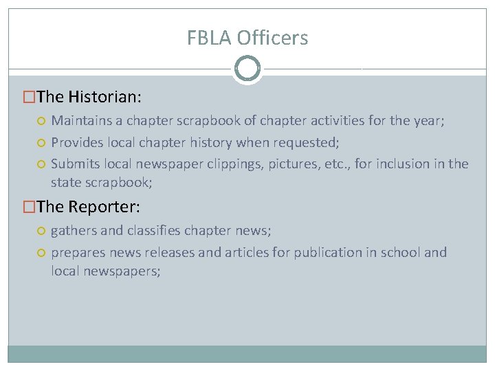 FBLA Officers �The Historian: Maintains a chapter scrapbook of chapter activities for the year;