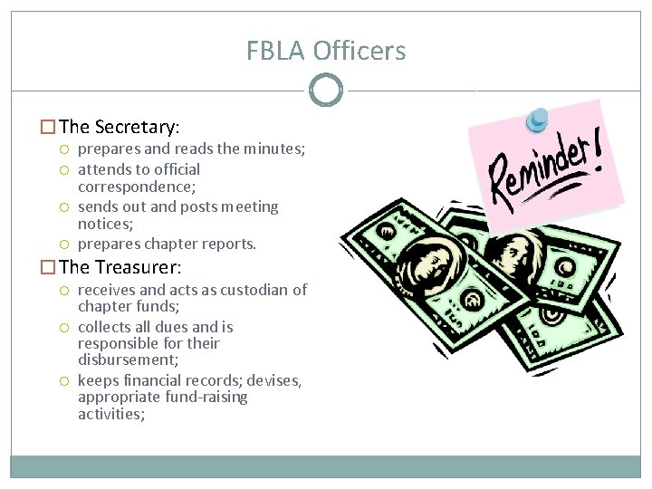 FBLA Officers � The Secretary: prepares and reads the minutes; attends to official correspondence;