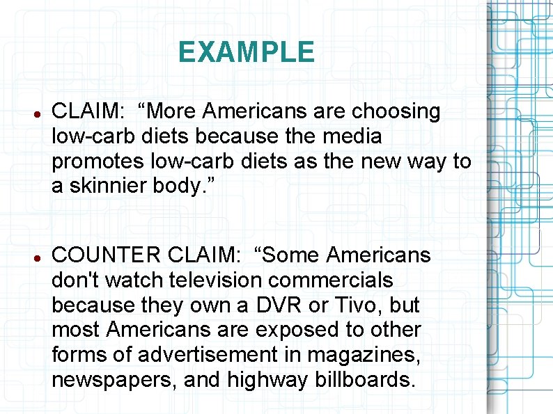 EXAMPLE CLAIM: “More Americans are choosing low-carb diets because the media promotes low-carb diets