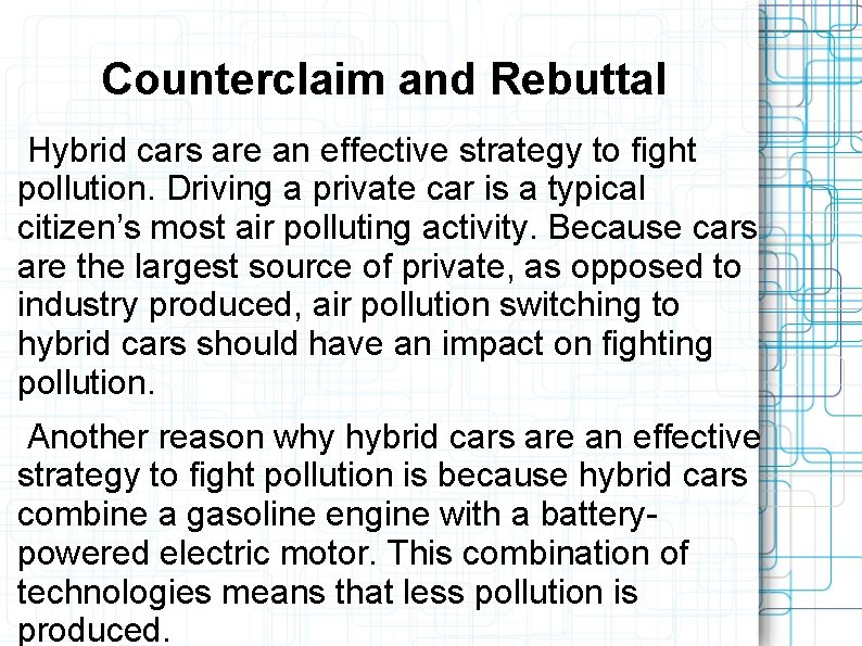 Counterclaim and Rebuttal Hybrid cars are an effective strategy to fight pollution. Driving a