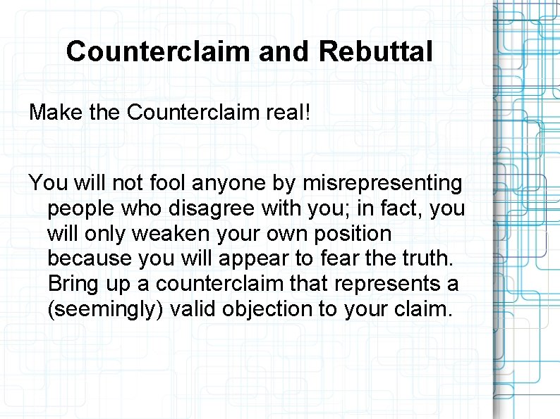Counterclaim and Rebuttal Make the Counterclaim real! You will not fool anyone by misrepresenting