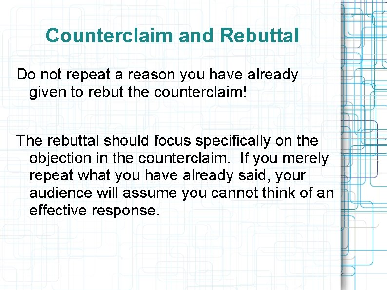 Counterclaim and Rebuttal Do not repeat a reason you have already given to rebut