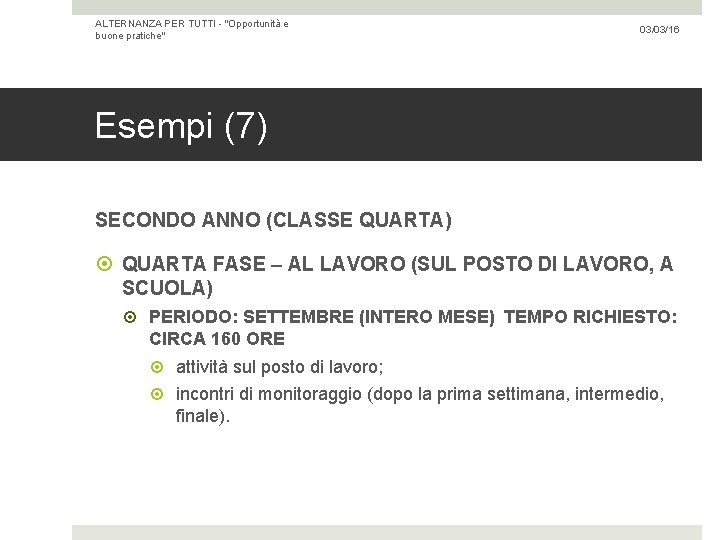 ALTERNANZA PER TUTTI - "Opportunità e buone pratiche" 03/03/16 Esempi (7) SECONDO ANNO (CLASSE