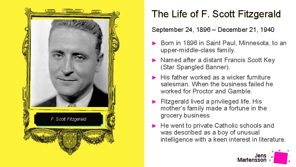 The Life of F. Scott Fitzgerald September 24, 1896 – December 21, 1940 ►