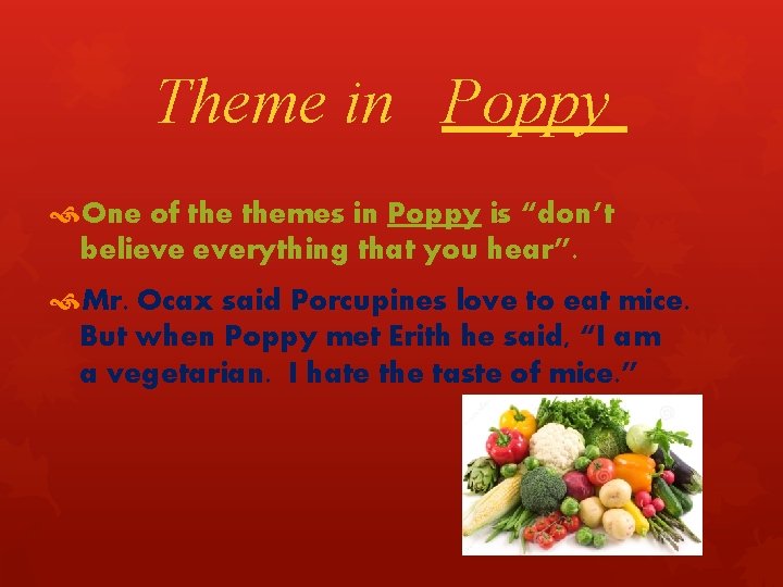 Theme in Poppy One of themes in Poppy is “don’t believe everything that you