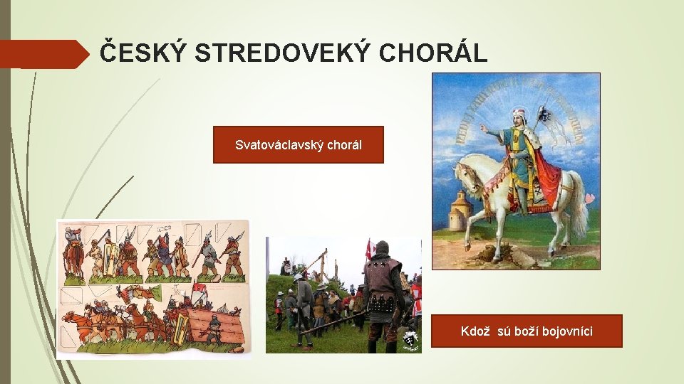 ČESKÝ STREDOVEKÝ CHORÁL Svatováclavský chorál Kdož sú boží bojovníci 