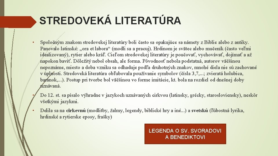 STREDOVEKÁ LITERATÚRA • Spoločným znakom stredovekej literatúry boli často sa opakujúce sa námety z