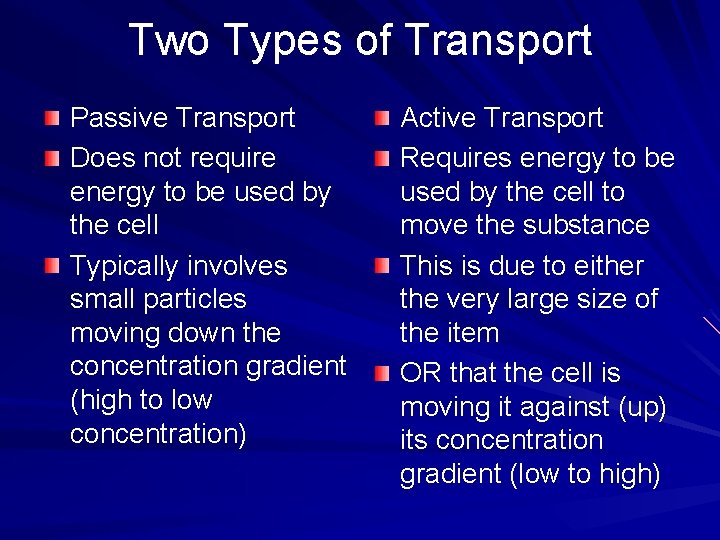 Two Types of Transport Passive Transport Does not require energy to be used by