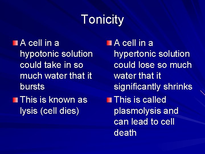 Tonicity A cell in a hypotonic solution could take in so much water that