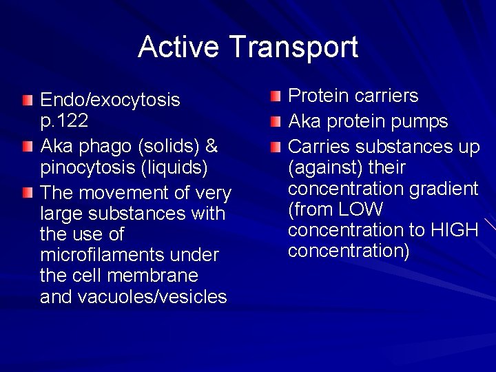 Active Transport Endo/exocytosis p. 122 Aka phago (solids) & pinocytosis (liquids) The movement of