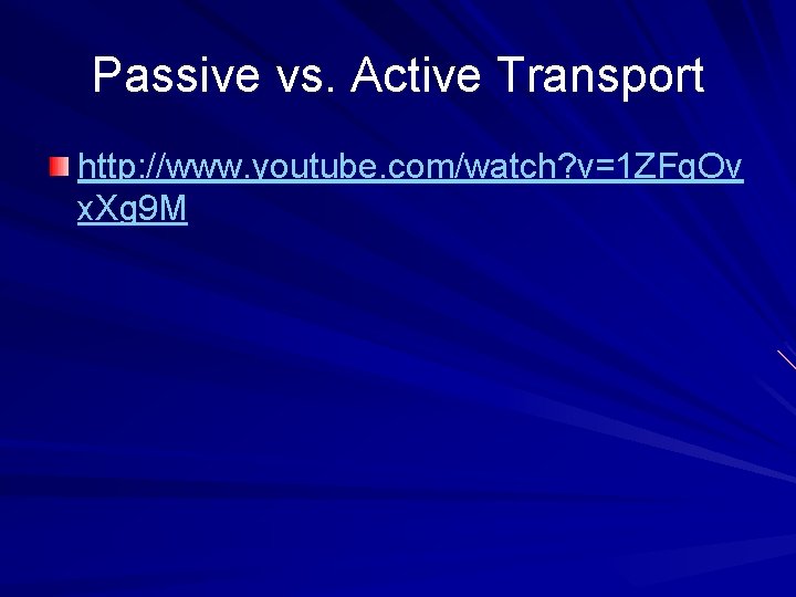 Passive vs. Active Transport http: //www. youtube. com/watch? v=1 ZFq. Ov x. Xg 9