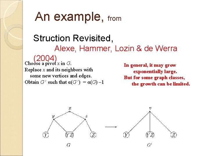 An example, from Struction Revisited, Alexe, Hammer, Lozin & de Werra (2004) Choose a