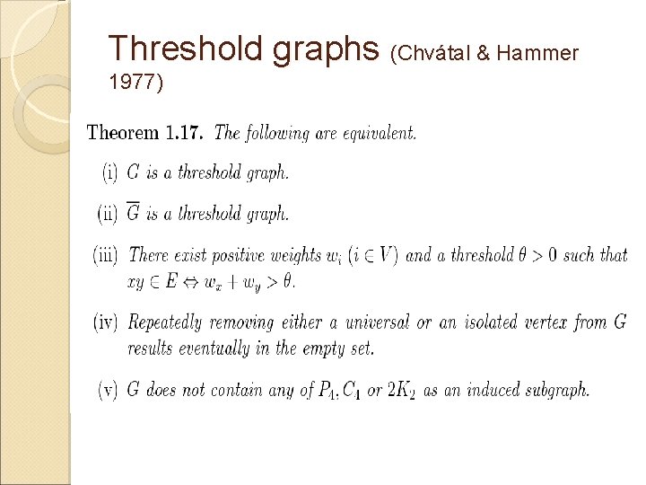 Threshold graphs (Chvátal & Hammer 1977) 