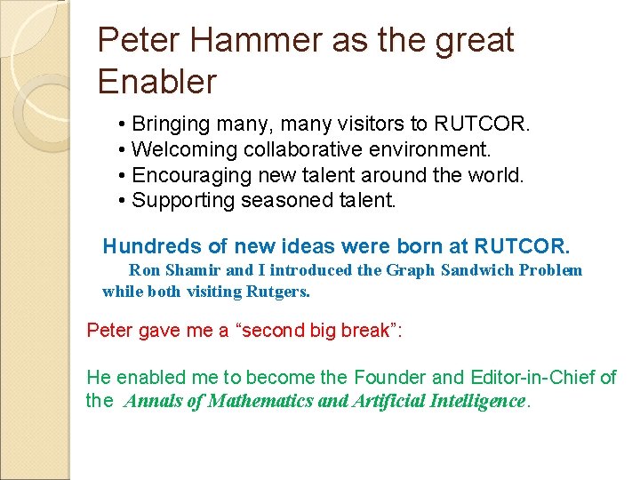 Peter Hammer as the great Enabler • Bringing many, many visitors to RUTCOR. •