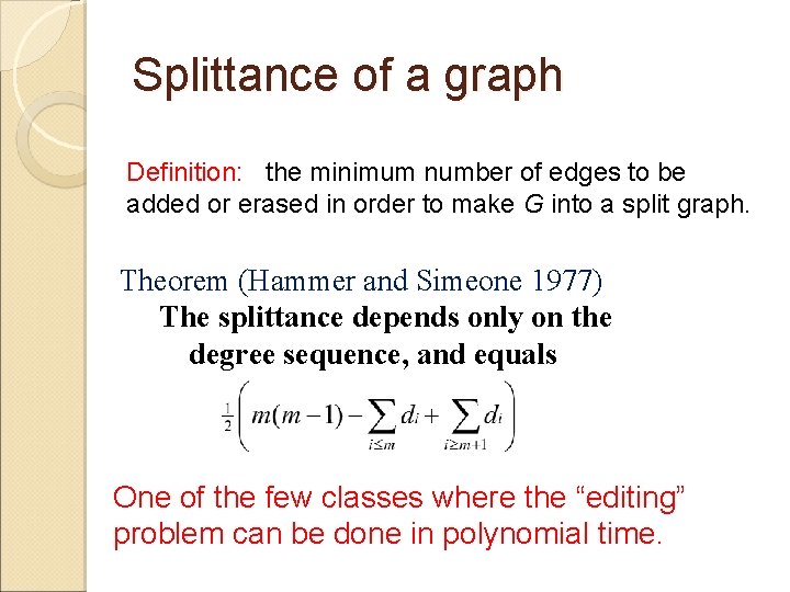 Splittance of a graph Definition: the minimum number of edges to be added or