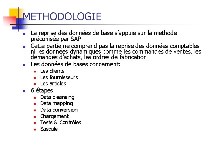 METHODOLOGIE n n n La reprise des données de base s’appuie sur la méthode