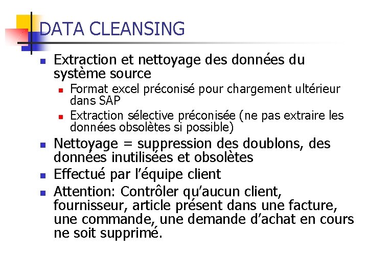 DATA CLEANSING n Extraction et nettoyage des données du système source n n n
