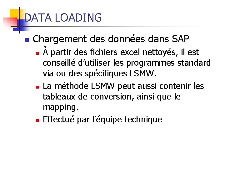 DATA LOADING n Chargement des données dans SAP n n n À partir des