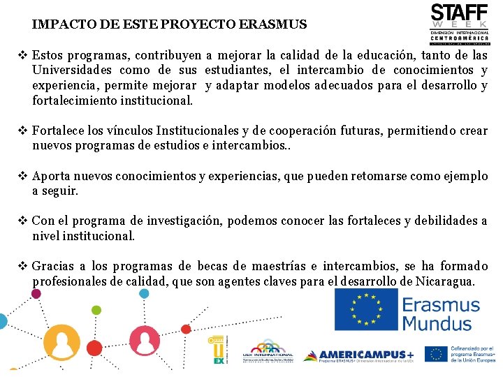 IMPACTO DE ESTE PROYECTO ERASMUS v Estos programas, contribuyen a mejorar la calidad de