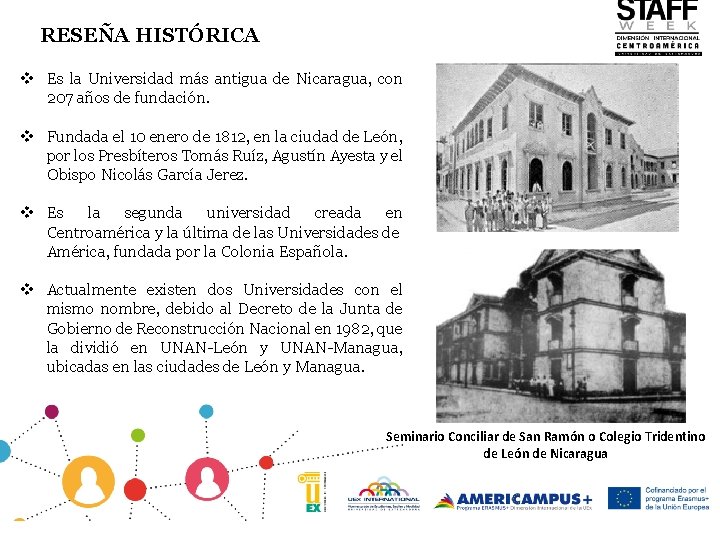 RESEÑA HISTÓRICA v Es la Universidad más antigua de Nicaragua, con 207 años de
