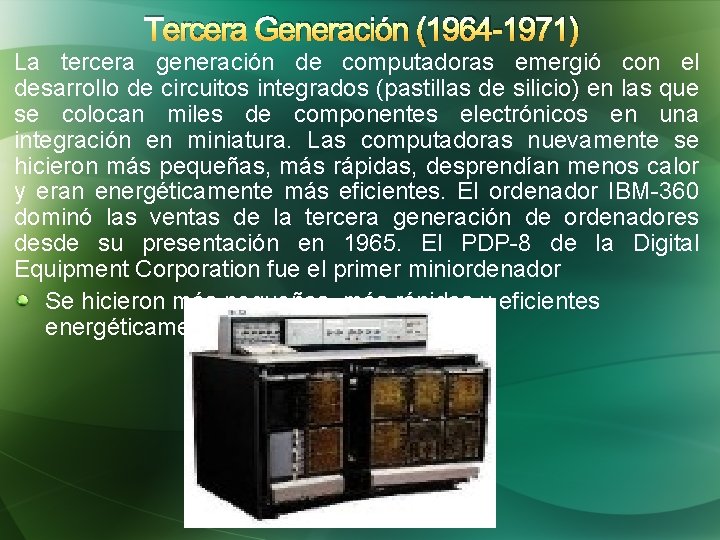 Tercera Generación (1964 -1971) La tercera generación de computadoras emergió con el desarrollo de