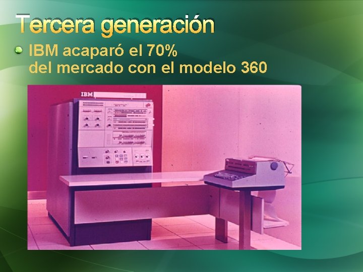 Tercera generación IBM acaparó el 70% del mercado con el modelo 360 