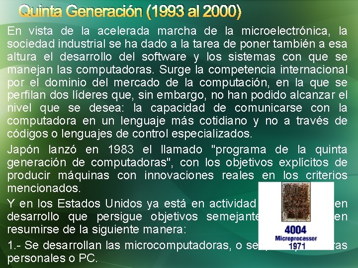 Quinta Generación (1993 al 2000) En vista de la acelerada marcha de la microelectrónica,