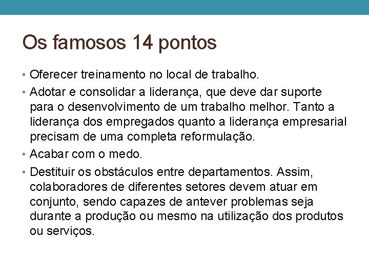 Os famosos 14 pontos • Oferecer treinamento no local de trabalho. • Adotar e