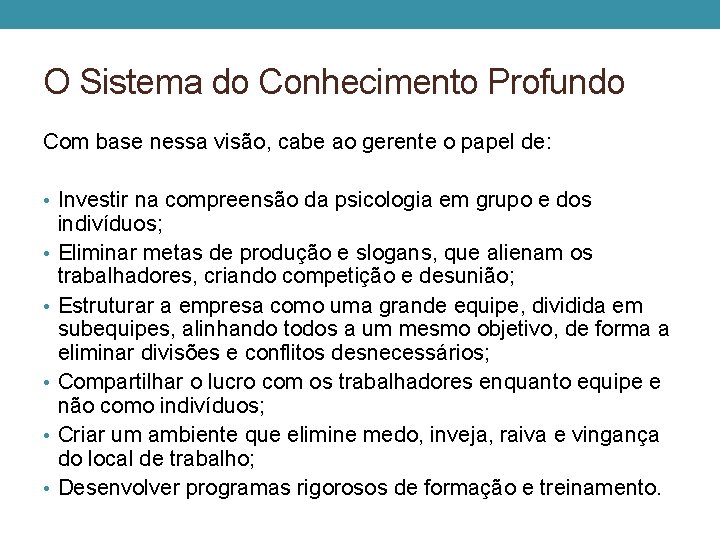 O Sistema do Conhecimento Profundo Com base nessa visão, cabe ao gerente o papel