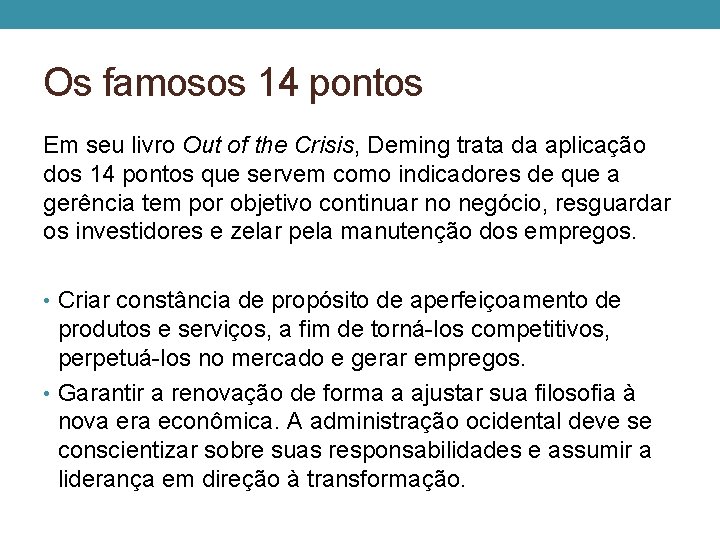 Os famosos 14 pontos Em seu livro Out of the Crisis, Deming trata da