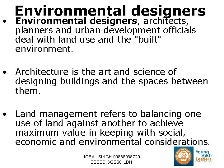 Environmental designers • Environmental designers, architects, planners and urban development officials deal with land
