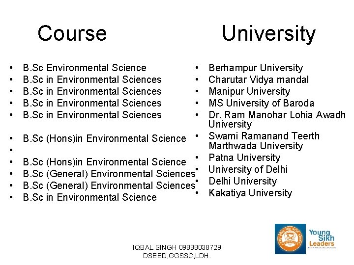 Course University • • • B. Sc Environmental Science B. Sc in Environmental Sciences