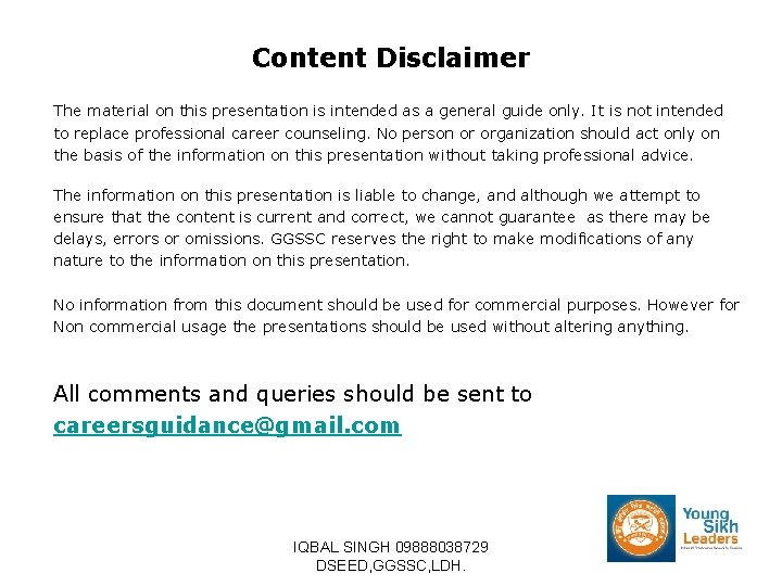 Content Disclaimer The material on this presentation is intended as a general guide only.